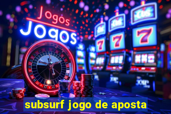 subsurf jogo de aposta