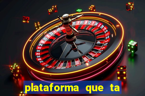 plataforma que ta pagando agora