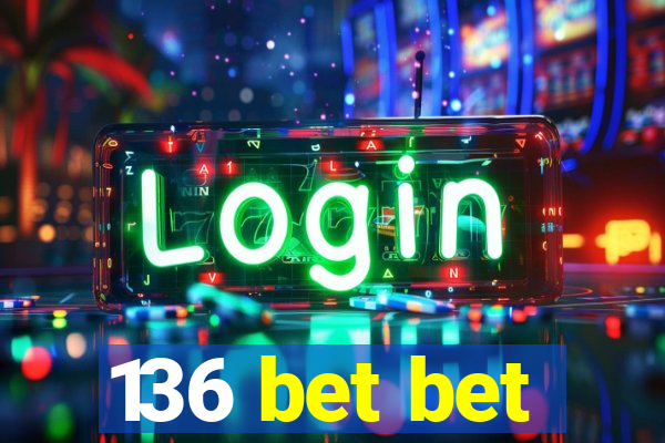 136 bet bet