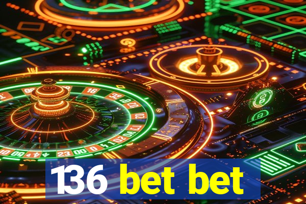 136 bet bet