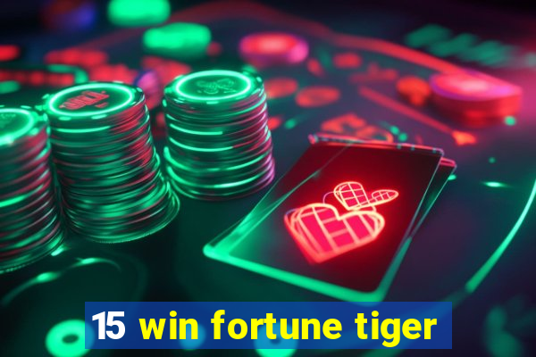 15 win fortune tiger