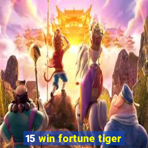 15 win fortune tiger