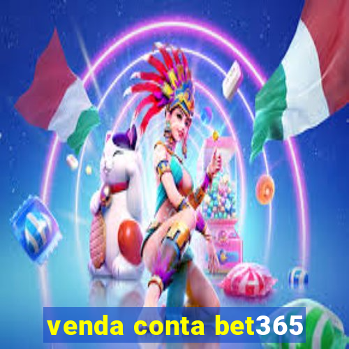 venda conta bet365