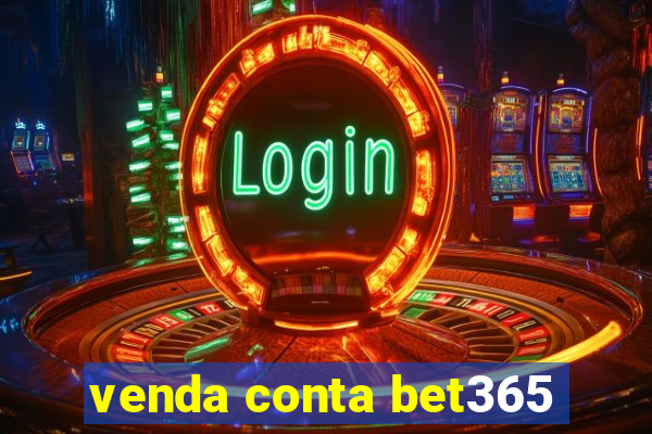 venda conta bet365