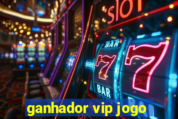 ganhador vip jogo