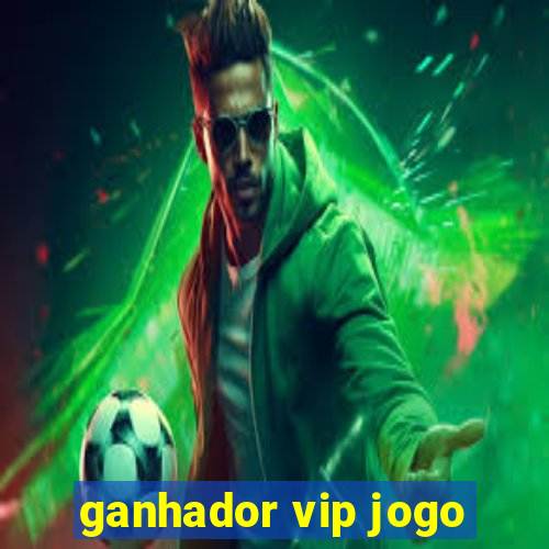 ganhador vip jogo