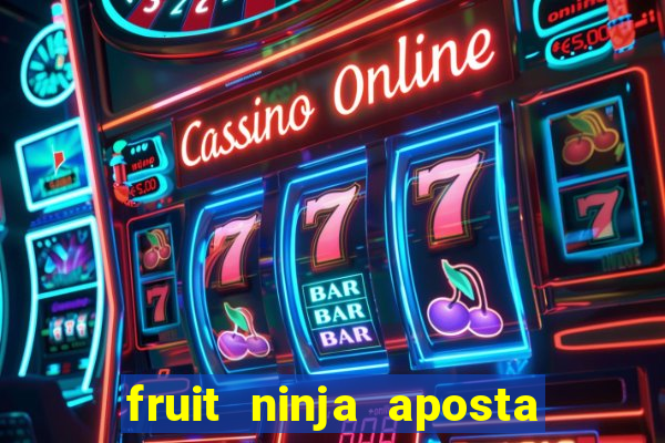 fruit ninja aposta 1 real