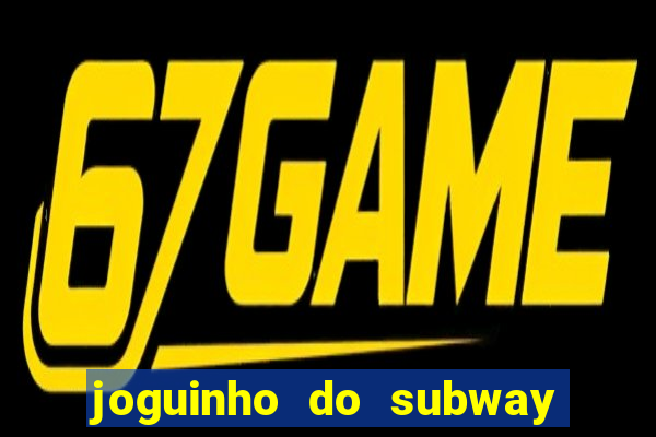 joguinho do subway surf que ganha dinheiro de verdade