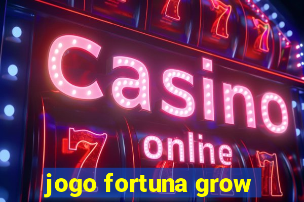 jogo fortuna grow