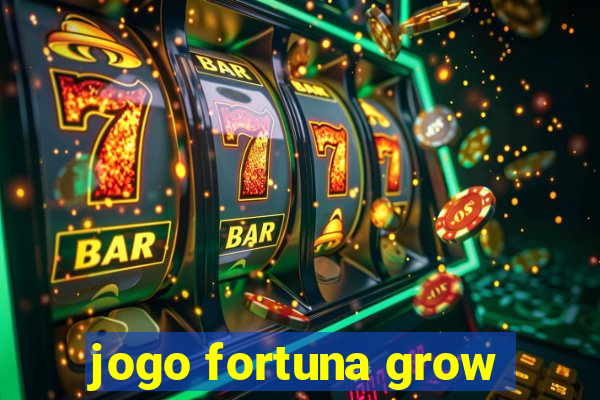 jogo fortuna grow