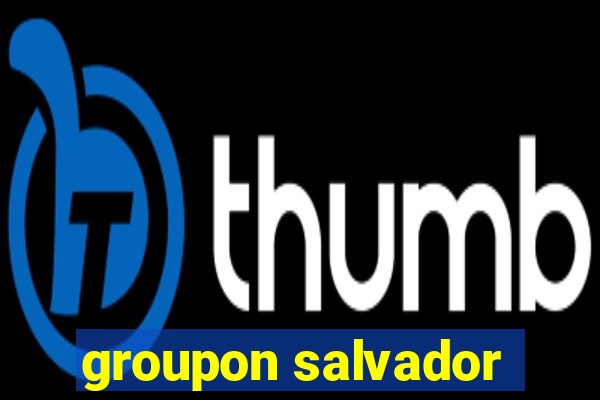 groupon salvador