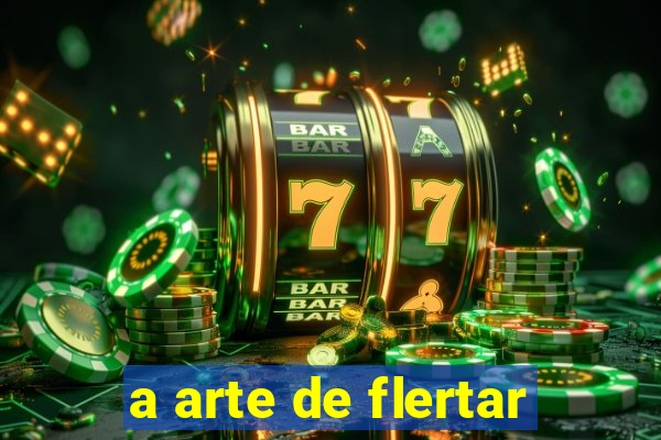 a arte de flertar