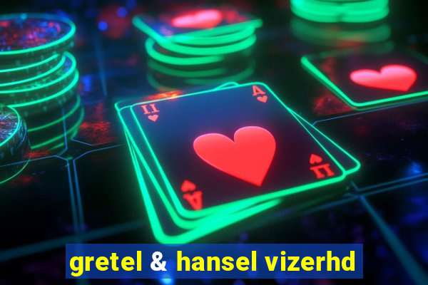 gretel & hansel vizerhd