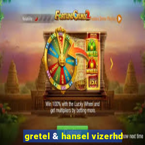 gretel & hansel vizerhd