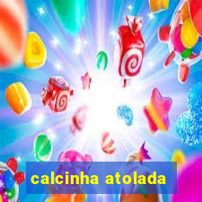 calcinha atolada