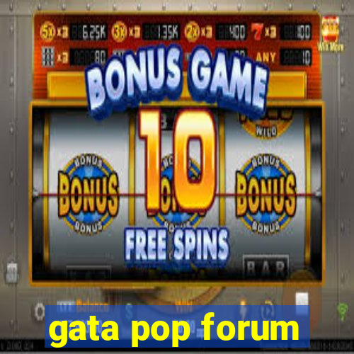 gata pop forum