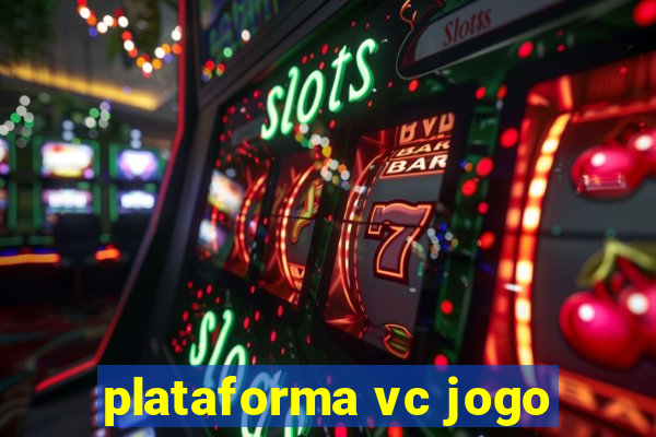 plataforma vc jogo