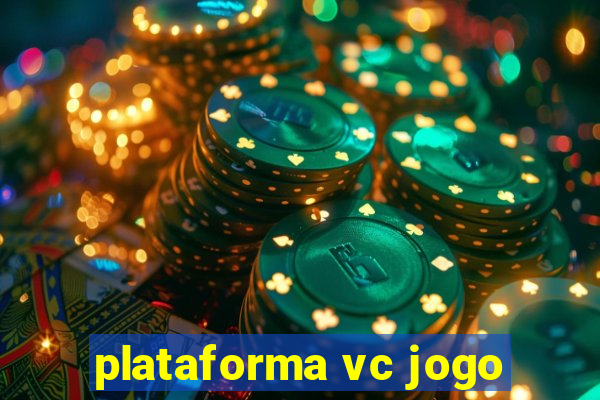 plataforma vc jogo