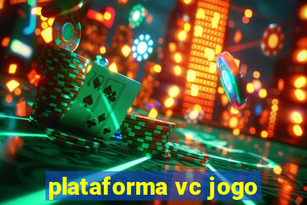 plataforma vc jogo