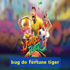 bug do fortune tiger