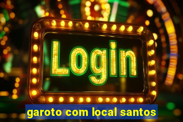 garoto com local santos