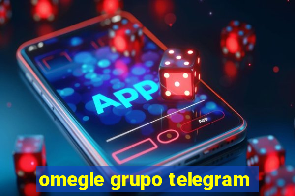 omegle grupo telegram