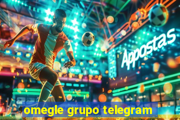 omegle grupo telegram