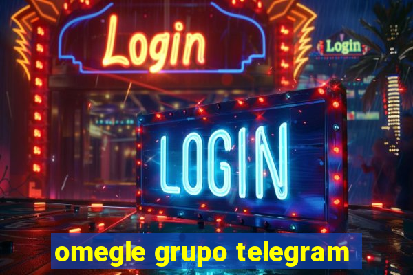 omegle grupo telegram