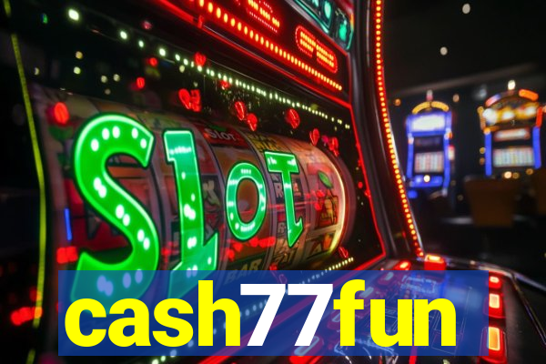 cash77fun