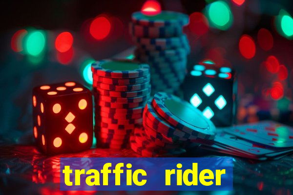 traffic rider dinheiro infinito