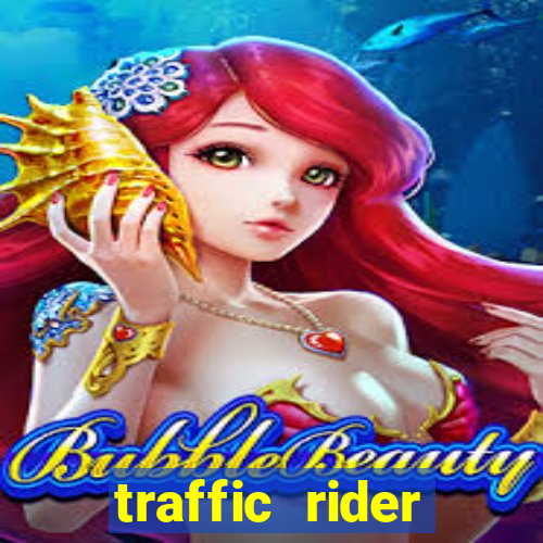 traffic rider dinheiro infinito