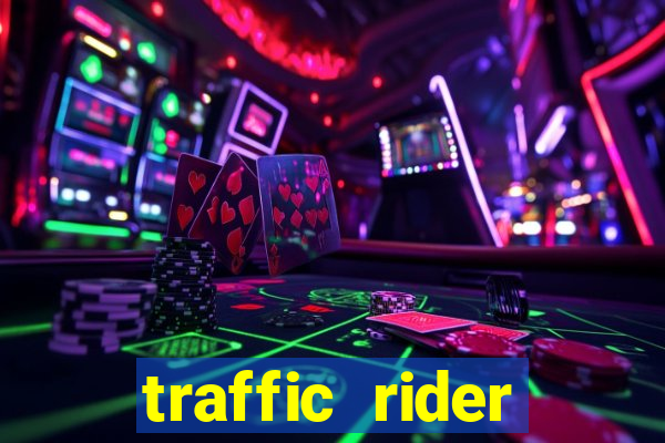 traffic rider dinheiro infinito