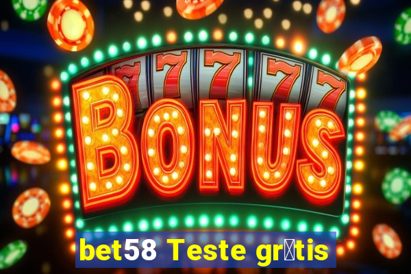 bet58 Teste gr谩tis