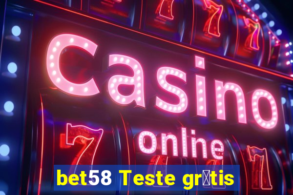 bet58 Teste gr谩tis