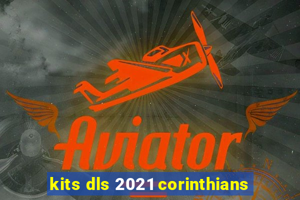 kits dls 2021 corinthians