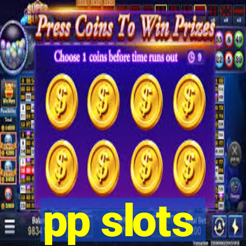 pp slots