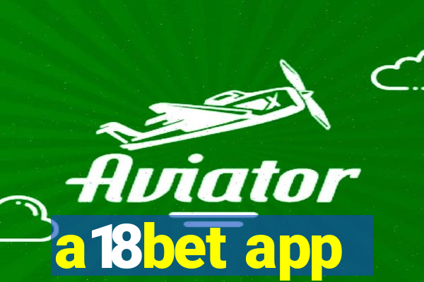 a18bet app