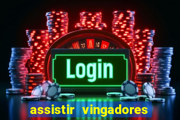 assistir vingadores ultimato completo dublado gratis