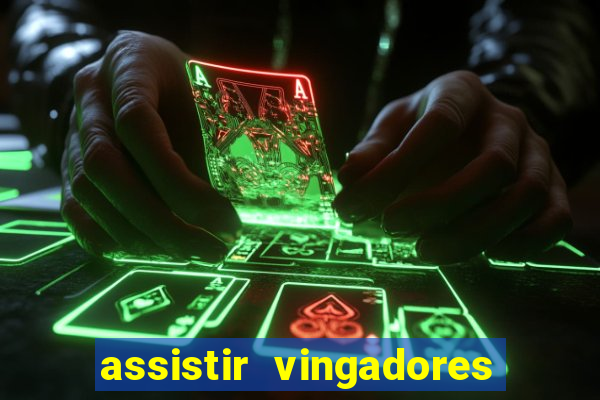 assistir vingadores ultimato completo dublado gratis