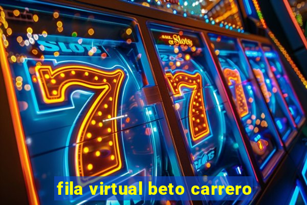 fila virtual beto carrero