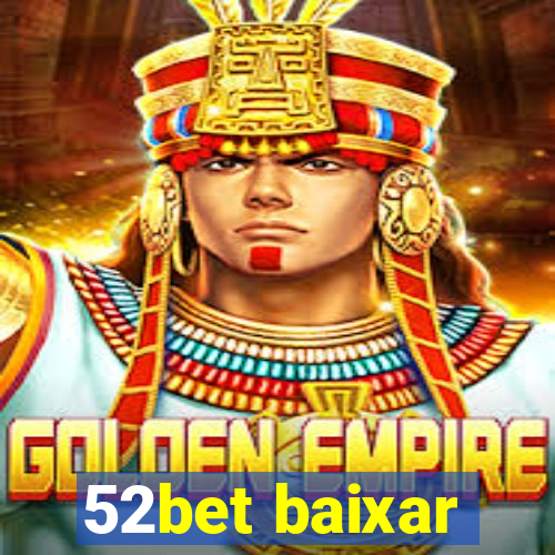 52bet baixar