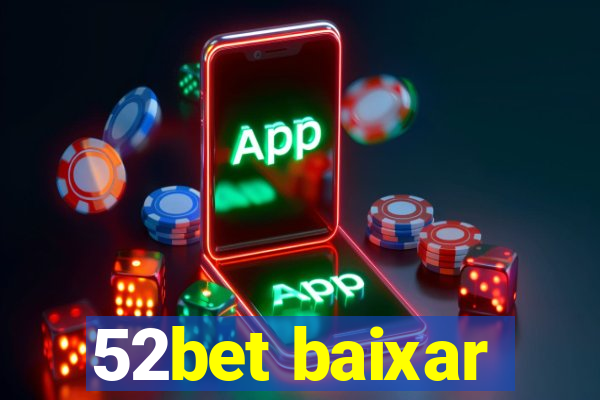 52bet baixar