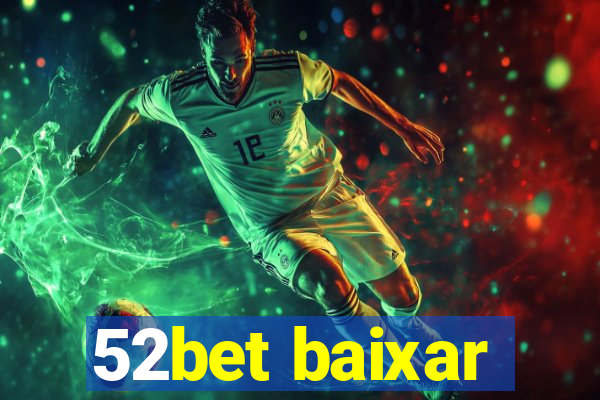 52bet baixar