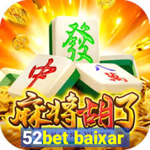 52bet baixar