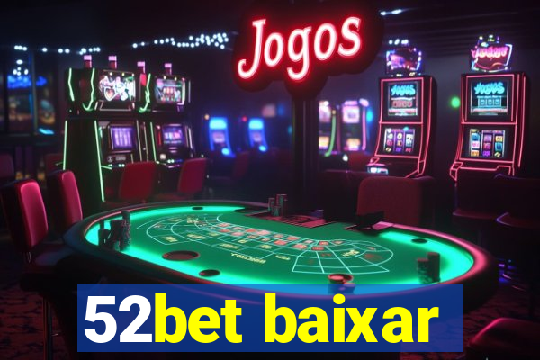 52bet baixar