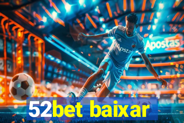 52bet baixar