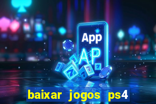 baixar jogos ps4 pkg pt br