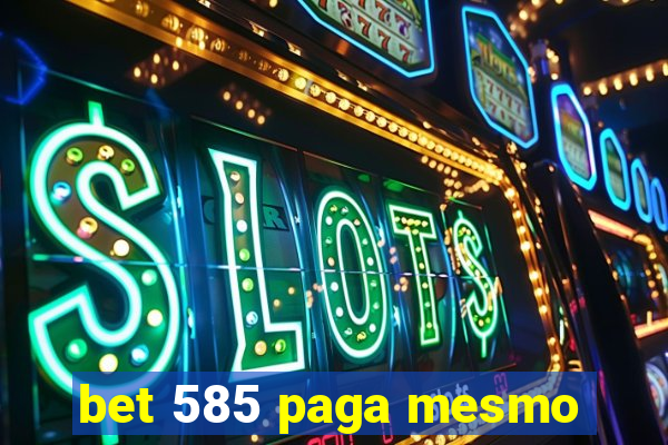 bet 585 paga mesmo