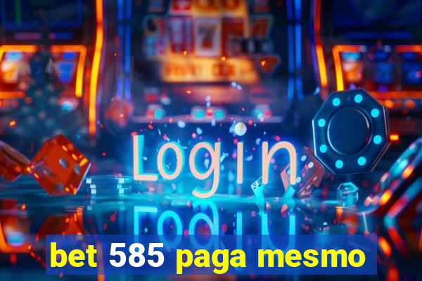 bet 585 paga mesmo