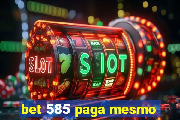 bet 585 paga mesmo